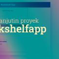 Ngelanjutin Proyek Tugas Akhir Bookshelfapp